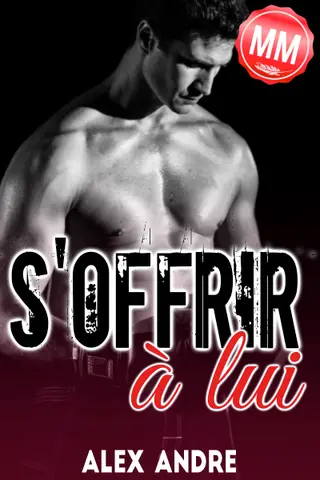 S'offrir à Lui (MM): Nouvelle érotique Gay