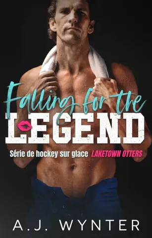 Falling for the Legend (Série de hockey sur glace Laketown Otters t. 7)