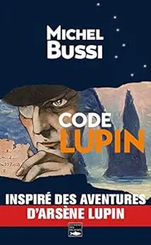 Code Lupin: Le premier roman de Michel Bussi