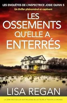 Les Ossements qu'elle a enterrés: Un thriller phénoménal et captivant (Les enquêtes de l'inspectrice Josie Quinn t. 5)