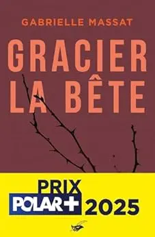 Gracier la bête: Prix Polar + 2025