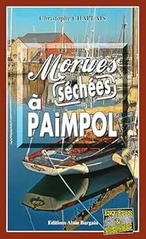Morues séchées à Paimpol: Les enquêtes gourmandes d’Arsène Barbaluc - Tome 12