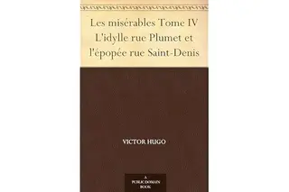 Les misérables Tome IV L'idylle rue Plumet et l'épopée rue Saint-Denis