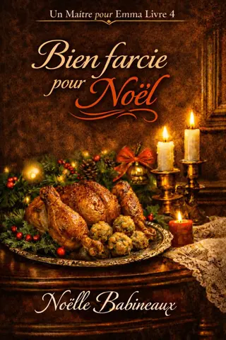 Bien farcie pour Noël: Une nouvelle historique sombre et sensuelle, réservée à un public adulte, mettant en scène une jeune servante innocente et vierge ... aristocratique. (Un Maitre pour Emma t. 4)