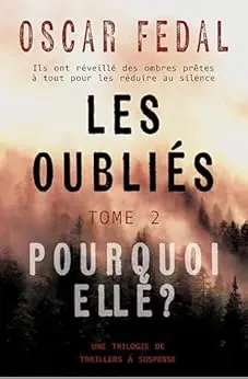 Les Oubliés (Tome 2): Pourquoi Elle ? (Des Thrillers venus du froid)