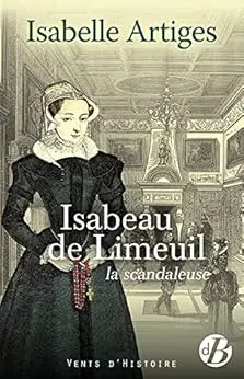 Isabeau de Limeuil, la scandaleuse (Vents d'Histoire)