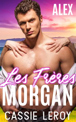 Alex : Romance New Adult (Les Frères Morgan t. 1)