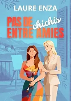 Pas de Chichis entre amies: Comédie contemporaine feelgood (Méandres du bonheur)