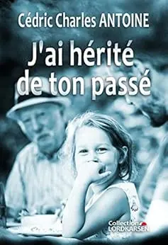 J’ai hérité de ton passé