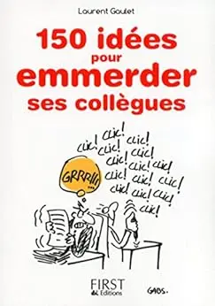 Petit livre de - 150 idées pour emmerder ses collègues (LE PETIT LIVRE)