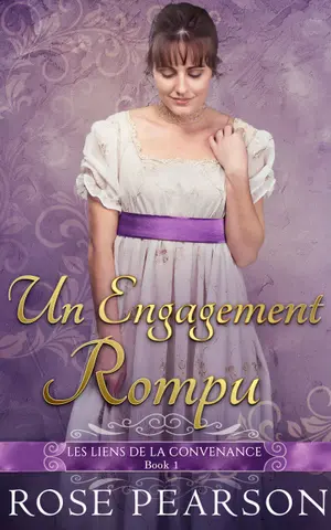 Un engagement rompu : Une romance Régence (Les Liens de la Convenance t. 1)