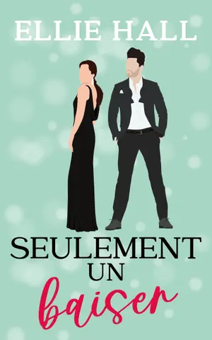 Seulement un baiser: une comédie romantique (Il suffisait d'aimer t. 1)