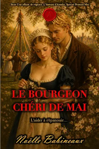 Le Bourgeon chéri de Mai: Une romance scandaleuse, courte et torride de l’époque de la Régence, « Spécial Premier Mai ». Désir interdit entre une femme ... maître. (Une Série d'affaires de Régence)