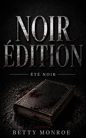 NOIR ÉDITION : ÉTÉ NOIR: Quand un livre triomphe, demandez-vous toujours qui l’a vraiment écrit. un thriller psychologique addictif impossible à lâcher. (Les Secrets de l’Édition)