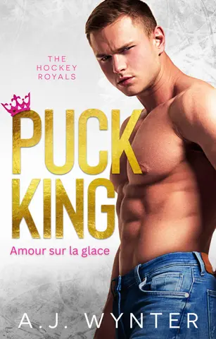 Puck King: Amour sur la glace (The Hockey Royals t. 1)