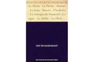 Le Horla : Le Horla - Amour - Le trou - Sauvée - Clochette - Le marquis de Fumerol - Le signe - Le diable - Les Rois - Au bois - Une famille - Joseph - L'auberge - Le vagabond