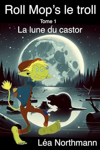 Roll Mop’s le troll Tome 1 La lune du castor