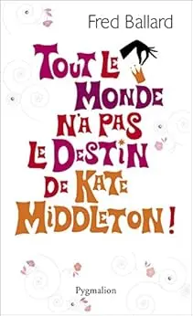 Tout le monde n'a pas le destin de Kate Middleton !