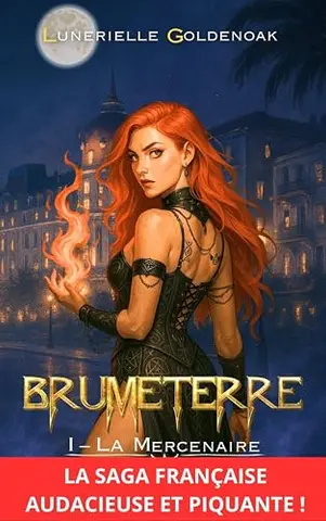 Brumeterre 1 - La Mercenaire: urban fantasy française, dark fantasy soft : 50% succube, 50% sarcasme, 100% décomplexée (16+)