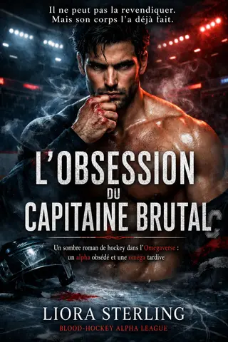 L’obsession du capitaine brutal: Un sombre roman de hockey dans l’Omegaverse : un alpha obsédé et une oméga tardive (Blood-Hockey Alpha League)