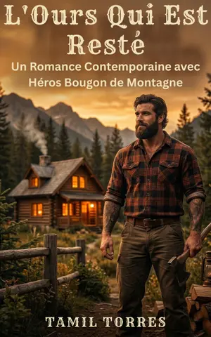 L'Ours Qui Est Resté: Un Romance Contemporaine avec Héros Bougon de Montagne
