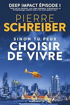 Sinon tu peux choisir de vivre: Deep Impact 1 (une série humaine d'aventure et d'espionnage) (Deep Impact (suspense, aventure et espionnage))