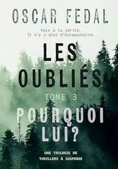 Les Oubliés (Tome 3): Pourquoi Lui? (Des Thrillers venus du froid)
