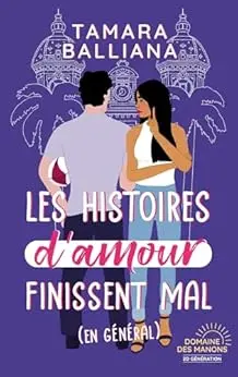 Les histoires d'amour finissent mal (en général): Une comédie romantique
