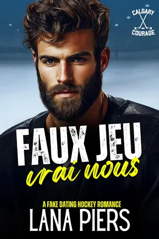 Faux jeu, vrai nous (Calgary Courage français t. 3)