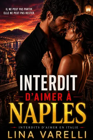 Interdit d'aimer à Naples: Il ne peut pas partir. Elle ne peut pas rester. Et pourtant… (Interdits d’aimer en Italie)