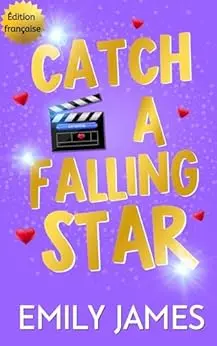 Catch a Falling Star: Une comédie romantique avec une seconde chance et un bébé secret. (Les Milliardaires de Blingwood - Version française 3)