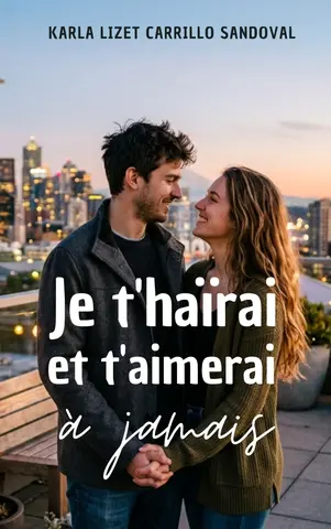 Je t'haïrai et t'aimerai à jamais