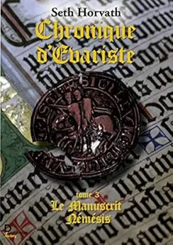 Chronique d'Evariste - Tome 3: Le Manuscrit Némésis