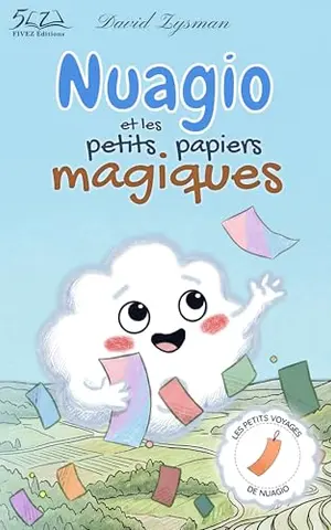 Nuagio et les petits papiers magiques: Un voyage poétique sur l'amitié et la gestion des émotions. (Les Petits Voyages de Nuagio)