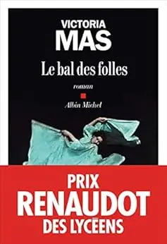 Le Bal des folles: Prix Renaudot des lycéens 2019