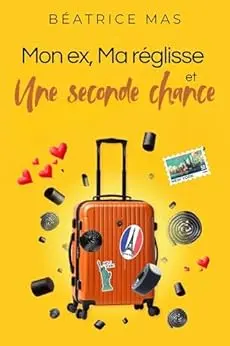 Mon ex, Ma réglisse et Une seconde chance un roman feel good slow burn: Une comédie romantique où amour, humour et seconde chance s'entremêlent en douceur (50 nuances de vie)