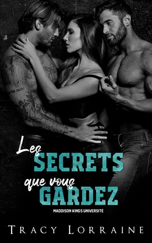 Les Secrets que vous Gardez: Une romance MFM intense à l'université (Maddison Kings Université)