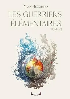 Les guerriers élémentaires - Tome 1