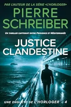 Justice Clandestine: la 4ème enquête de l'Horloger (thriller policier)