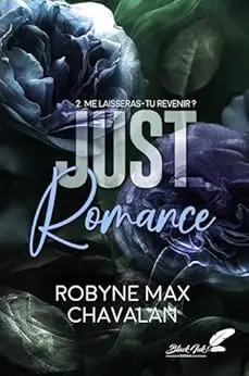 Just romance, tome 2 : me laisseras-tu revenir ?