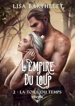 L'empire du loup - 2- La toile du temps (Morsures Bit-lit - Elixir of Moonlight)