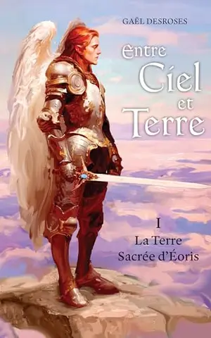 Entre Ciel & Terre — Tome 1 : La Terre Sacrée d'Éoris