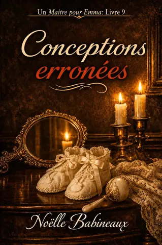 Conceptions erronées : Une nouvelle historique sombre et sensuelle, réservée à un public adulte, mettant en scène une jeune servante innocente et vierge ... aristocratique. (Un Maitre pour Emma t. 9)