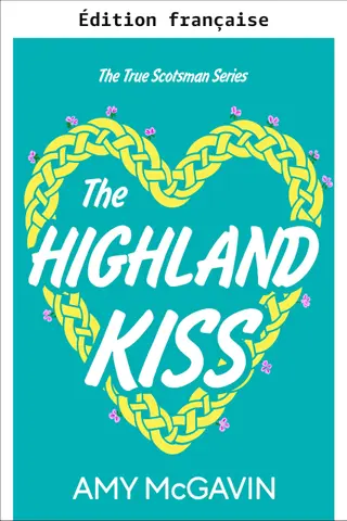 Le baiser des Highlands (Série Véritable Écossais t. 1)