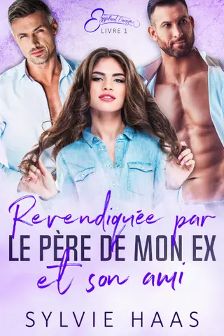 Revendiquée par le père de mon ex et son ami (Série Eggplant Canyon)