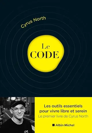 Le Code: Les outils essentiels pour vivre libre et serein