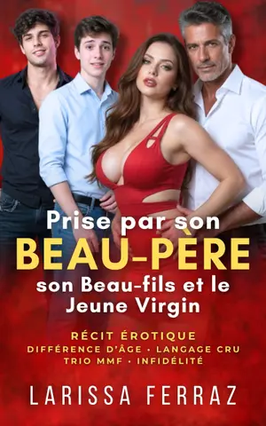 Prise par son Beau-Père, son Beau-Fils et le Jeune Virgin: NOUVELLE ÉROTIQUE - Langage Cru • Différence D’âge • Infidélité • Beau-Père Et Beau-Fils • Jeune ... Inte (Secrets Érotiques Interdits t. 20)
