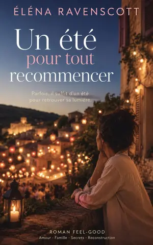Un été pour tout recommencer: Un roman feel-good bouleversant sur la reconstruction, les secondes chances et les amours qu’on croyait perdus
