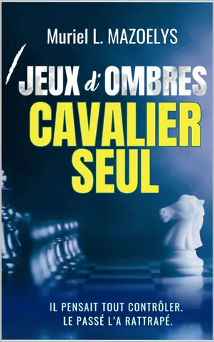 Cavalier Seul : un thriller psychologique haletant (Jeux d'Ombres, tome 1): Secrets enfouis. Trahisons. Manipulations. La quête d’un héritage millénaire déclenche une lutte de pouvoir impitoyable.