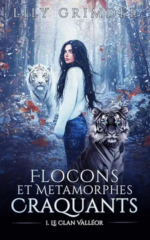 Flocons et Métamorphes Craquants (Le Clan Valléor t. 1)
